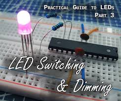 Practical Guide To Leds 3 Switching Dimming In 2020 Electronics Projects Diy Led Diy Electronics Projects