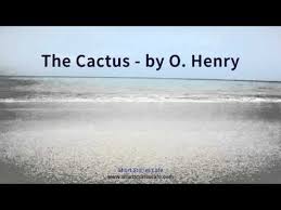 Exposition where main characters, place of the events and the mail idea are revealed. The Cactus By O Henry Youtube