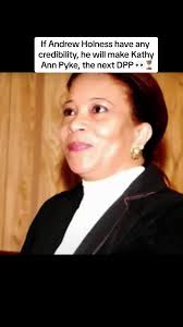 If Andrew Holness have any credibility, he will make Kathy Ann Pyke, t...