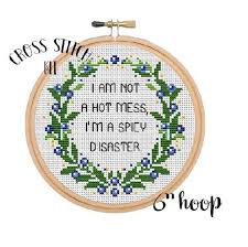 If you'd like to find more cross stitch patterns, check our growing library. I Am Not A Hot Mess I M A Spicy Disaster Cross Stitch Etsy Cross Stitch Funny Funny Cross Stitch Patterns Funny Embroidery Patterns