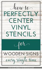 How To Perfectly Center Vinyl Stencils On Wood Signs Every Time Board Batten Design Co Stencil Wood Cricut Stencils Silhouette Tutorials