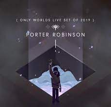 Maybe you would like to learn more about one of these? Porter Robinson Will Be Playing Worlds At Second Sky Festival Edm