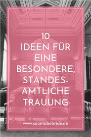Standesamt 10 Ideen Fur Eine Festliche Trauung Standesamtliche Hochzeit Standesamtliche Trauung Diy Hochzeitsstrauss