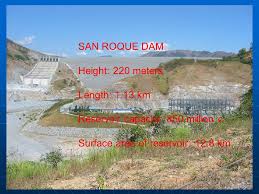 It is the largest dam in the philippines and sixteenth largest in the world (see list of largest dams in the world). Will It Be Business As Usual For Dam Building The Case Of The San Roque Dam Will It Be Business As Usual For Dam Building The Case Of The San Roque Dam
