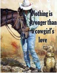 Cowgirls are god's wildest angels. Nothing Is Stronger Than A Cowgirl S Love Cowgirl Quote Rodeo Quotes Cowboy Quotes