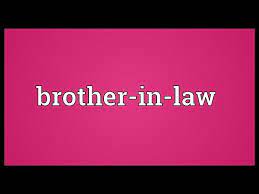 She's calm and kind and she never gets angry. Brother In Law Meaning Youtube