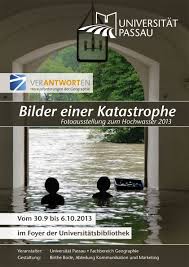 Der gesamte frühling 2013 war in zentraleuropa verregnet, und er hatte spät begonnen. Bilder Einer Katastrophe Fotoausstellung Zum Hochwasser 2013 Campus Passau Blog