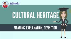 What Is Cultural Heritage Cultural Heritage Definition Meaning Youtube