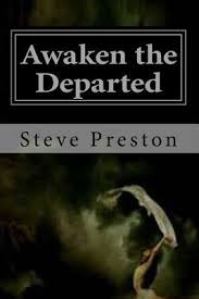 Awaken the Departed : Seeing Dead Loved Ones by Steve Preston