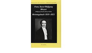 Изучайте релизы franz xaver wolfgang mozart на discogs. Franz Xaver Wolfgang Mozart Wolfgang Amadeus Mozart Sohn Reisetagebuch 1819 1821 Angermuller Rudolph Angermuller Rudolph Amazon De Books