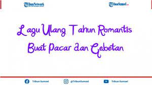 Lantas bagaimana dengan bahasa arab? 7 Lagu Ulang Tahun Romantis Untuk Pacar Dan Gebetan Lengkap Dengan Chord Gitarnya Tribun Sumsel