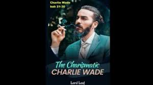 Novel si khairsmatik charlie wade berbahasa indonesia bab 435 gratis untuk kamu baca. Novel Charlie Wade Bab 3456 3457 Canovel