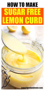 Tangy Beautifully Creamy And Just On The Right Side Of Sweet This Zingy Sugar Free Lemon Curd Tastes D Sugar Free Lemon Curd Lemon Curd Recipe Lemon Recipes