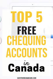 Top 5 Free Chequing Accounts In Canada For 2020 Finance Accounting Finance Tips