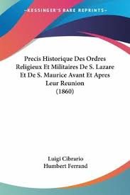 Retrouvez sur ce site tous nos services, actualités, loisirs, et plus. Precis Historique Des Ordres Religieux Et Militaires De S Lazare Et De S Von Luigi Cibrario Als Taschenbuch Portofrei Bei Bucher De