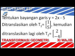 Tentukan koordinat bayangan titik a tersebut! Pergeseran Translasi Garis Dua Kali Bayangan Garis Komposisi Dua Translasi Transformasi Geometri Youtube