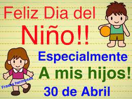 Siempre fuiste un excelente hijo y amigo, y ahora eres un excelente padre, con una familia hermosa: Feliz Dia Del Nino 3o De Abril Imagenes De Feliz Dia Feliz Dia Dia Del Nino Frases