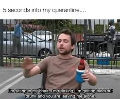 Maybe you would like to learn more about one of these? 15 Ways Alcohol Is Helping Us All Cope During The Quarantine Know Your Meme