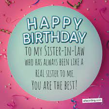 Celebrate your sister's special day with a birthday card she'll love. How To Say Happy Birthday To Your Sister In Law Birthday Wishes For Sister Happy Birthday Dear Husband Happy Birthday Sister Inlaw