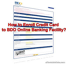 A card is a convenient way to pay for your purchases.you don't need to carry cash, and can use it to pay online, over the phone or in person. How To Enroll Bdo Credit Card To Online Banking Banking 29642