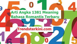 All links on this site to amazon.com , amazon.co.uk and amazon.fr are affiliate links. Arti Angka 1381 Meaning Bahasa Romantis Terbaru Trendsterkini