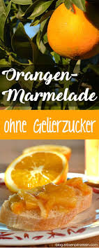 Urlaubsmitbringsel Orangenmarmelade Ohne Gelierzucker Rezept Erbsenprinzessin Blog Orangenmarmelade Orangen Marmelade Gelierzucker