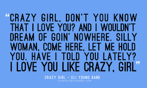Crazy Girl 3 For My Crazy Girl Samsam My Niece Who I Sing This Song To As A Lullaby With A Cou Country Music Quotes Country Song Lyrics Country Music Lyrics