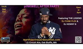 🔥 MV Soulfest & pINKWELL After Party Featuring The Legendary DJ Funk Flex  & DJ Kenny G Thur, Aug. 21