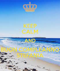 Keep Calm And Buon Compleanno Stefania Calm Keep Calm Poster Design