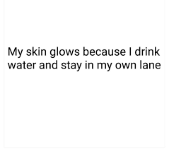 Drink Water And Mind Your Business Powerful Quotes Powerful Quotes About Life Drink Water Quotes