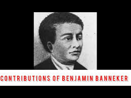 Contributions of Benjamin Banneker (1731-1806)