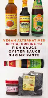 Vegan Alternatives To Fish Sauce Shrimp Paste And Oyster Sauce In Thai Cuisine Messy Vegan Cook Vegetarian Fish Sauce Vegan Fish Vegan Alternatives
