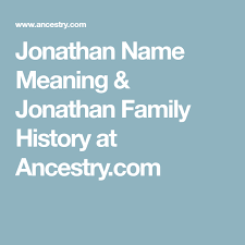Jonathan Name Meaning Jonathan Family History At Ancestry Com Names With Meaning Family History Names