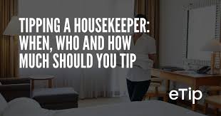 This helps improve sanitation and overall cleanliness. Tipping A Housekeeper When Who And How Much Should You Tip Etip Io