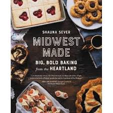 The site may earn a commission on some products. Midwest Made Big Bold Baking From The Heartland By Shauna Sever