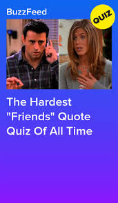 Who Said It The Friends Edition Friends Quizzes Tv Show Tv Show Quizzes Friends Tv Quotes