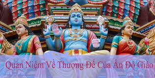 Ấn độ giáo là một trong những tôn giáo có tổ chức được biết đến lâu đời nhất. Quan Niá»‡m Vá» ThÆ°á»£ng Ä'áº¿ Cá»§a áº¥n Ä'á»™ Giao