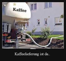 Kaffeelieferung Ist Da Lustige Bilder Spruche Witze Echt Lustig Witzige Bilder Spruche Lustige Witze Bilder Kaffee Witze