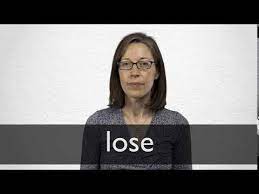 If you lose a contest, a fight , or an argument , you do not succeed because someone does. Lose Definition Und Bedeutung Collins Worterbuch