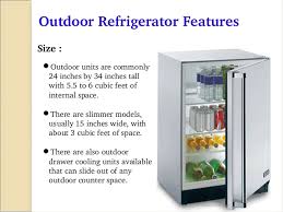 Refrigerator is engineered with premium components to withstand harsh outdoor environments when necessary and minimal maintenance. Top 10 Outdoor Refrigerators Under 1000