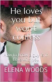 He finds everything you say funny and always 30. He Loves You But Won T Confess How To Know A Guy Is In Love With You The Secret Love Languages Kindle Edition By Woods Elena Health Fitness Dieting Kindle Ebooks