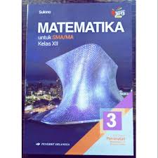 Matematika peminatan kelas 12 pdf. Matematika Kelas 3 Peminatan Sma 12 Sukino Penerbit Erlangga Kurikulum 13 Revisi Terbaru Shopee Indonesia