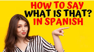 How to say 'logan' in spanish? How Do You Say What Is That In Spanish Youtube
