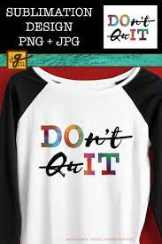 Inspirational Quote Sublimation Design Sublimation Digital Etsy Sublime Design Printing Business