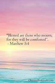 Blessed Are Those Who Mourn For They Will Be Comforted Matthew 5 4 Condolence Quotes Loss Grief Empa Grieving Quotes Mourning Quotes Sympathy Quotes