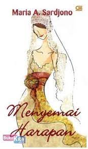 Maybe you would like to learn more about one of these? Menyemai Harapan Maria A Sardjono Novel Dewasa Fiction Literature Romance