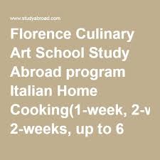 Florence Culinary Art School Study Abroad Program Italian Home Cooking 1 Week 2 Weeks Up To 6 Months In Flor Culinary Arts Schools Italian Home Home Cooking