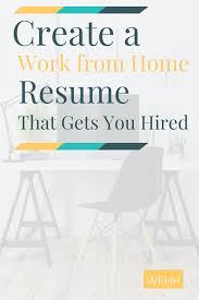 Create A Work From Home Resume That Gets You Hired Home Based Jobs Working From Home Work From Home Tips