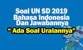 Mulai tahun pelajaran 2019 kemarin ujian yang diadakan di tingkat sekolah dasar ini akan berstandar nasional atau usbn. Soal Un Sd 2019 Bahasa Indonesia Dan Jawabannya Nurul Hidayah