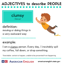 American English At State - Do You Drop Things Often? Do You Bump Into  Objects Or People? If So, You Might Be A Clumsy Person! Would You Describe  Yourself Or Someone You